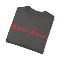 Arrivederci Unisex Garment-Dyed T-shirt